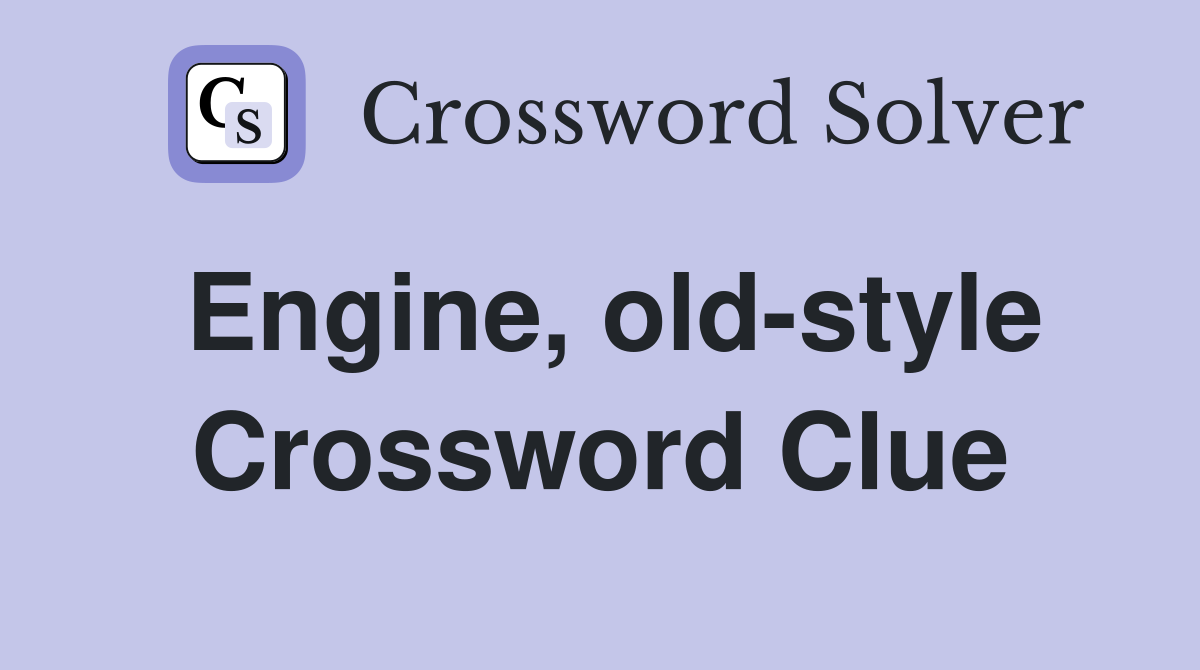 Engine, old-style Crossword Clue
