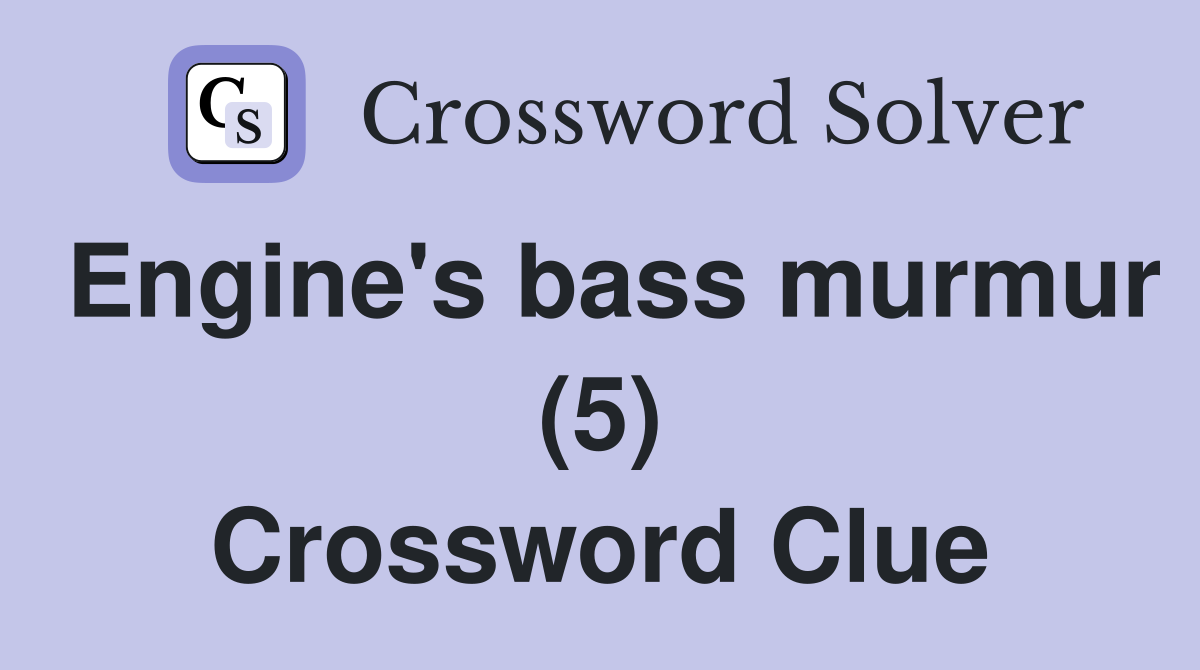Engine's bass murmur (5) Crossword Clue