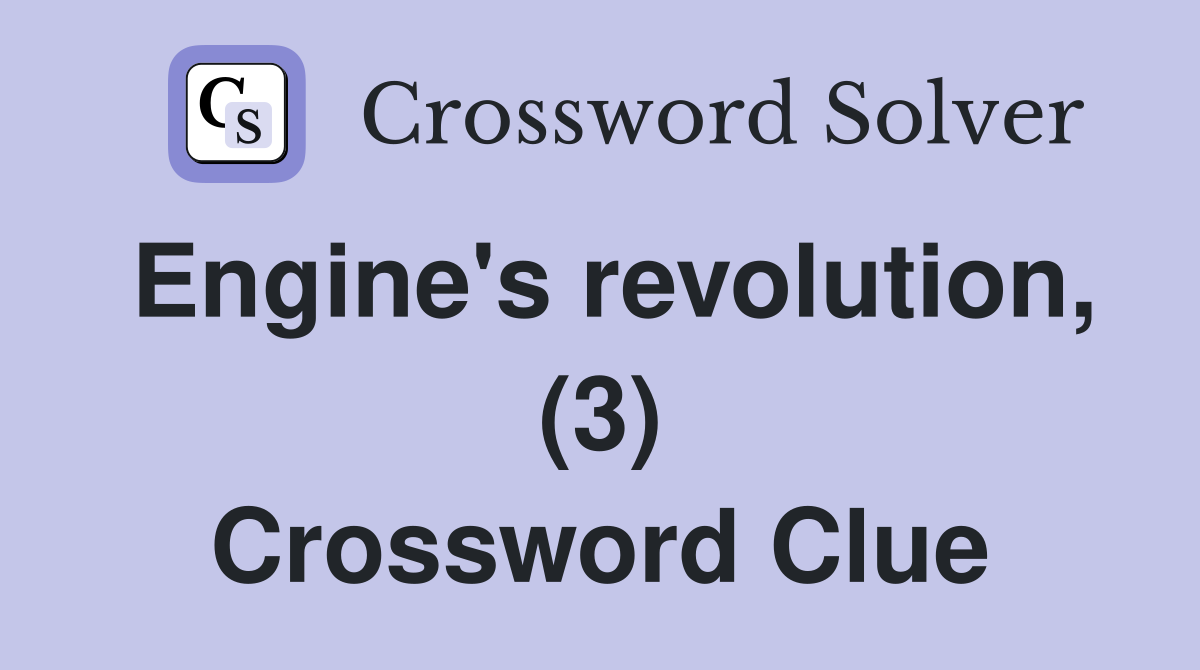 Engine's revolution, (3) Crossword Clue