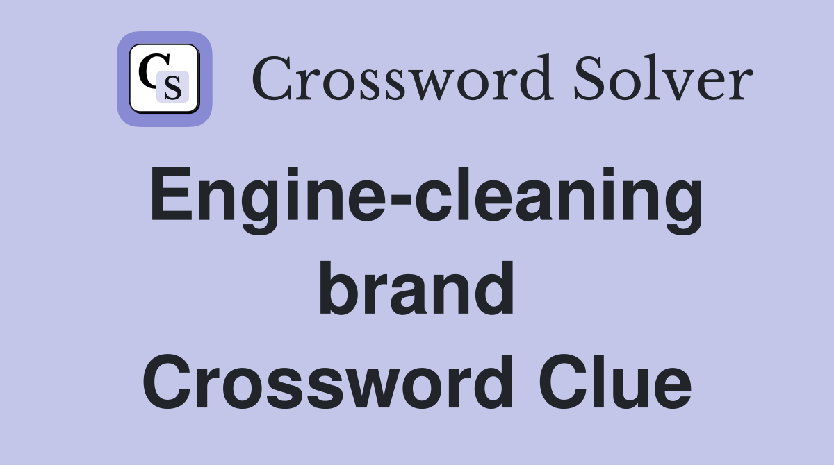 Engine-cleaning brand Crossword Clue
