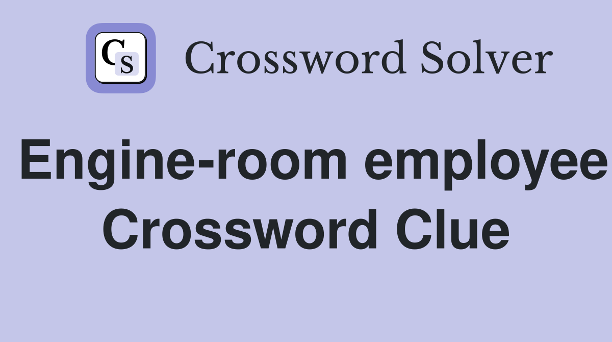 Engine-room employee Crossword Clue
