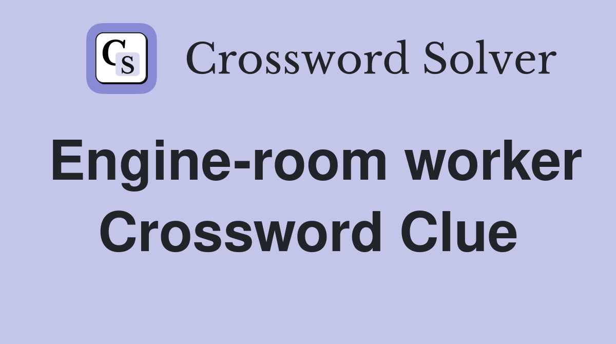 Engine-room worker Crossword Clue