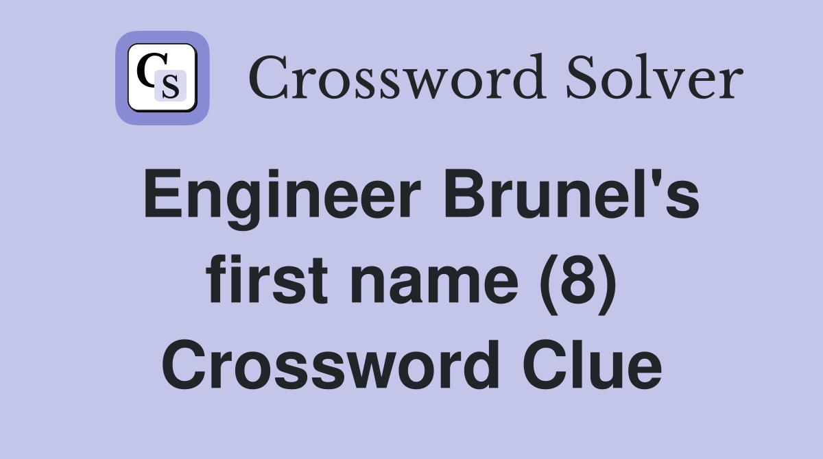 Engineer Brunel's first name (8) Crossword Clue