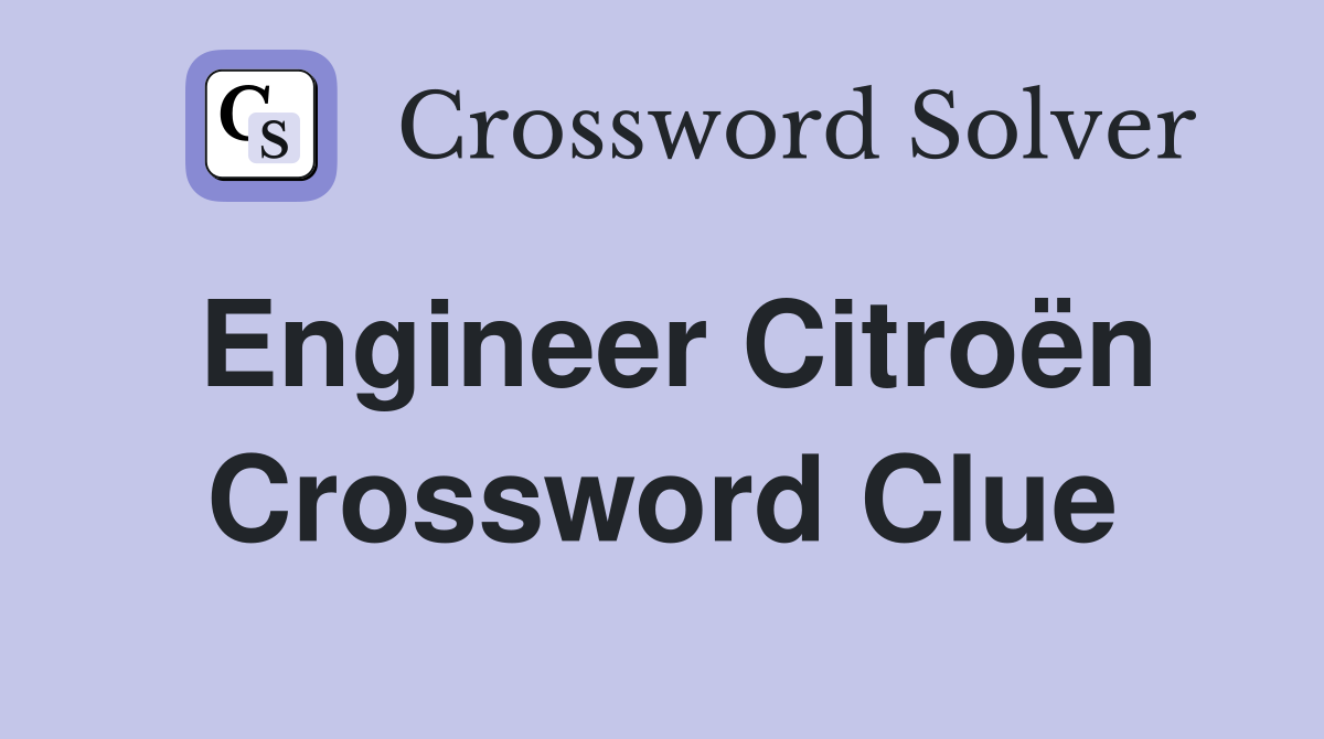 Engineer Citroën Crossword Clue