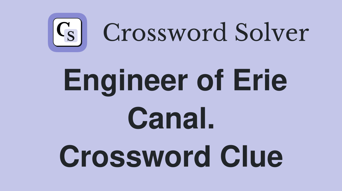 Engineer of Erie Canal. Crossword Clue