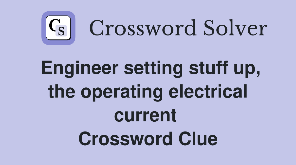 Engineer setting stuff up, the operating electrical current  Crossword Clue