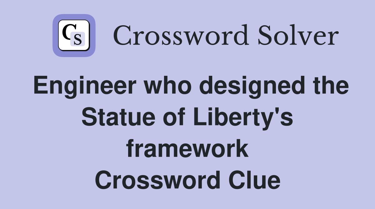 Engineer who designed the Statue of Liberty's framework Crossword Clue