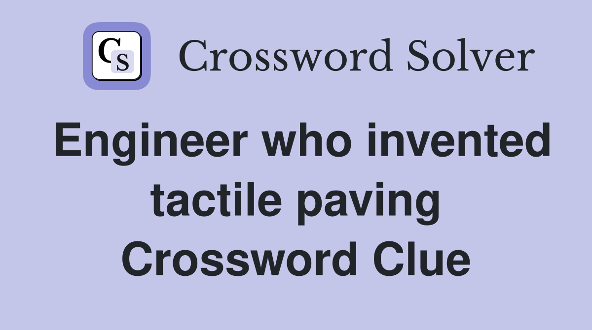 Engineer who invented tactile paving Crossword Clue