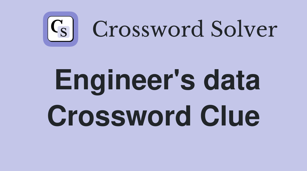 Engineer's data Crossword Clue