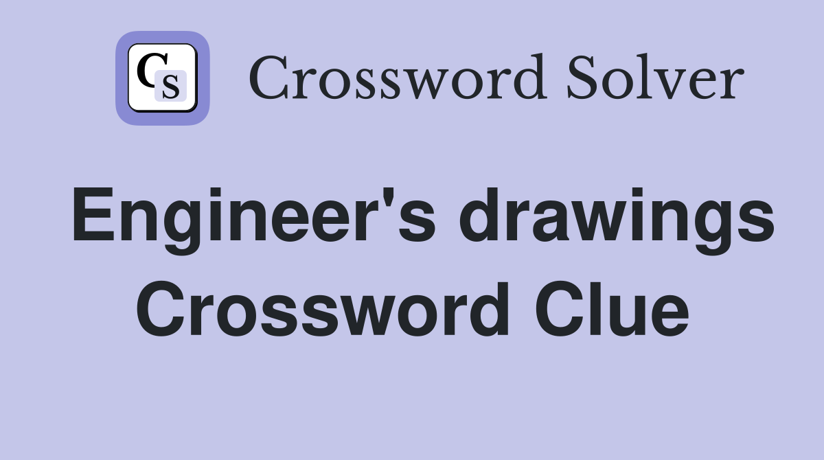 Engineer's drawings Crossword Clue