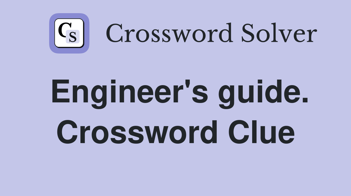 Engineer's guide. Crossword Clue