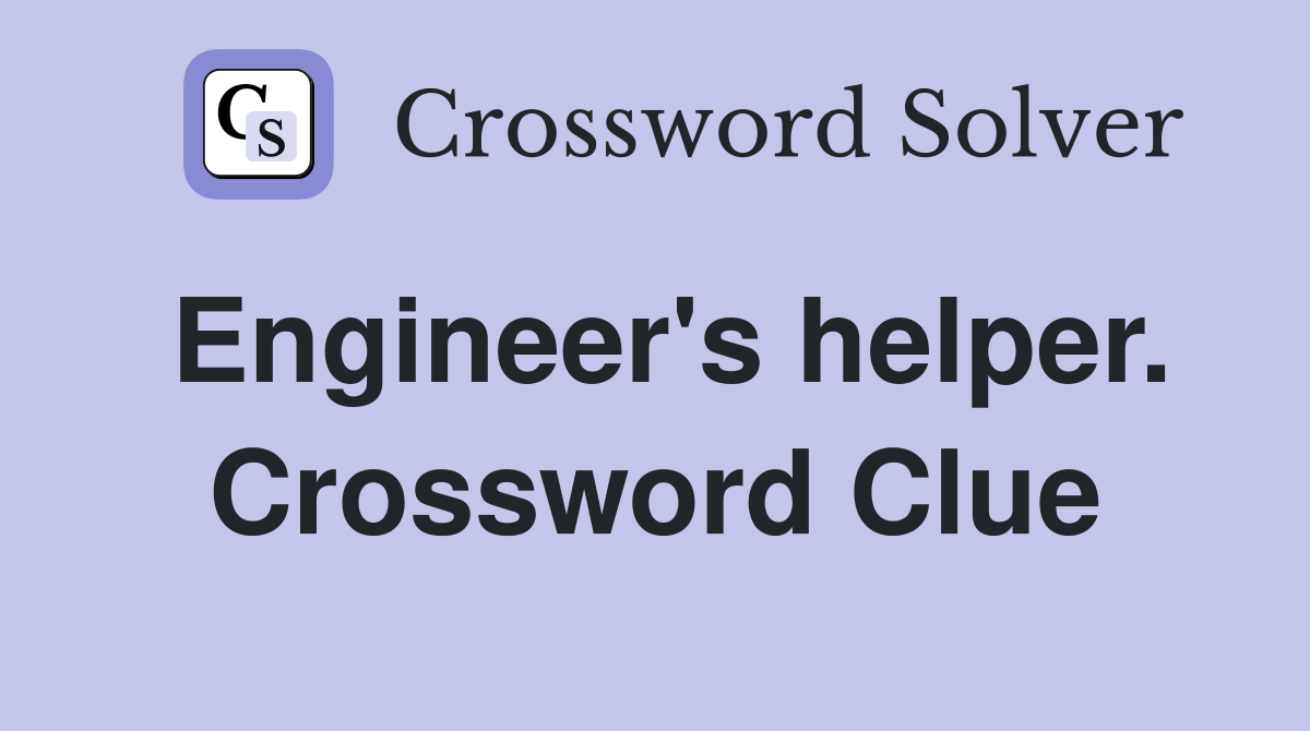 Engineer's helper. Crossword Clue