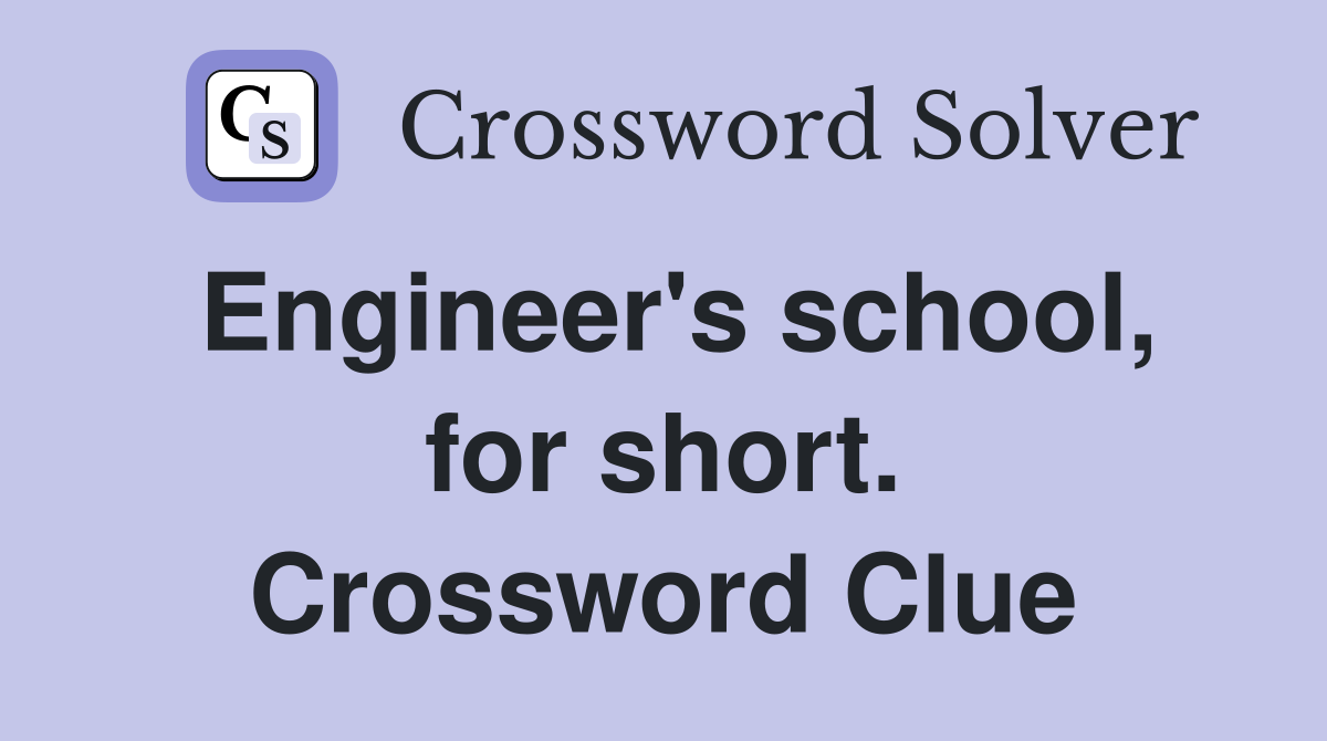 Engineer's school, for short. Crossword Clue