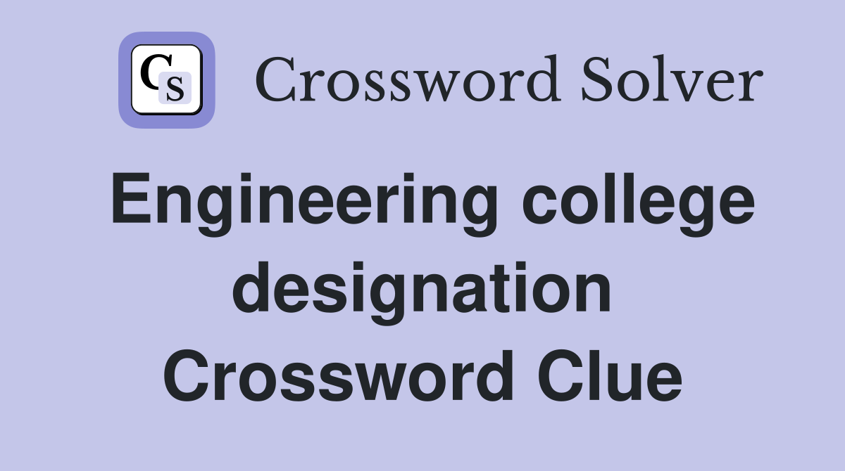 Engineering college designation Crossword Clue