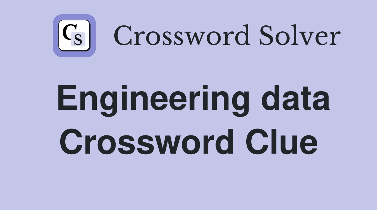 Engineering data Crossword Clue