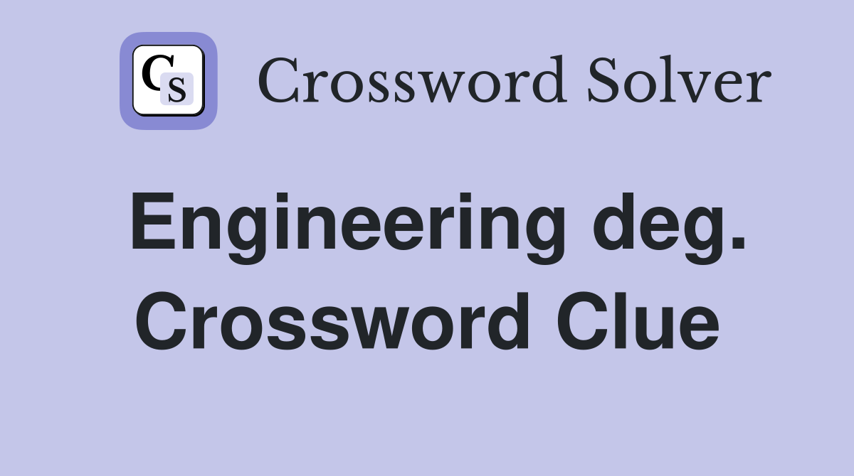 Engineering deg. Crossword Clue