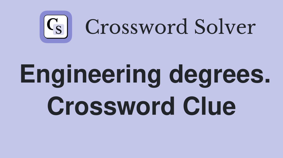 Engineering degrees. Crossword Clue
