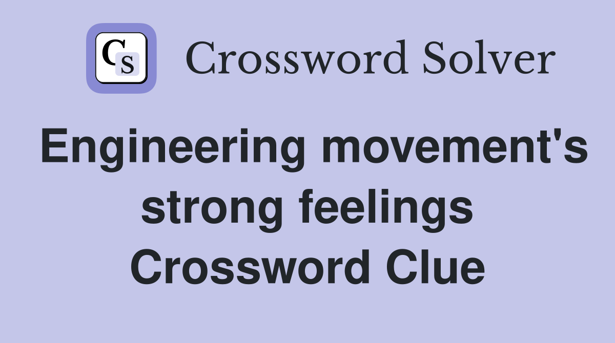 Engineering movement's strong feelings Crossword Clue