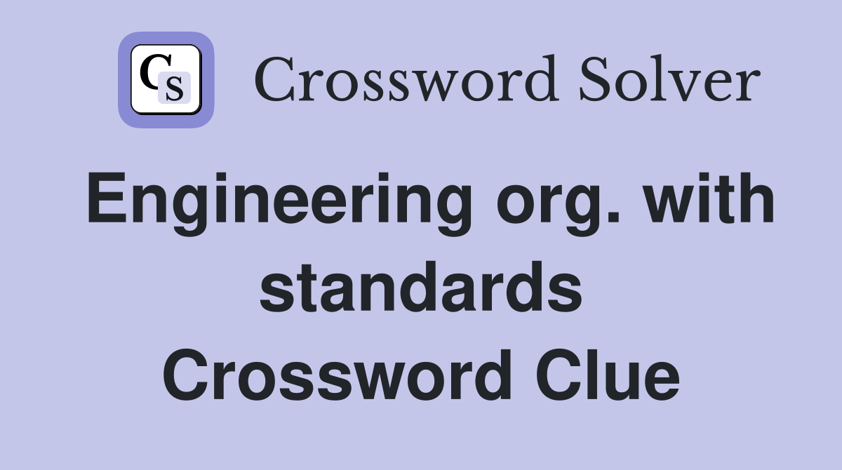 Engineering org. with standards Crossword Clue