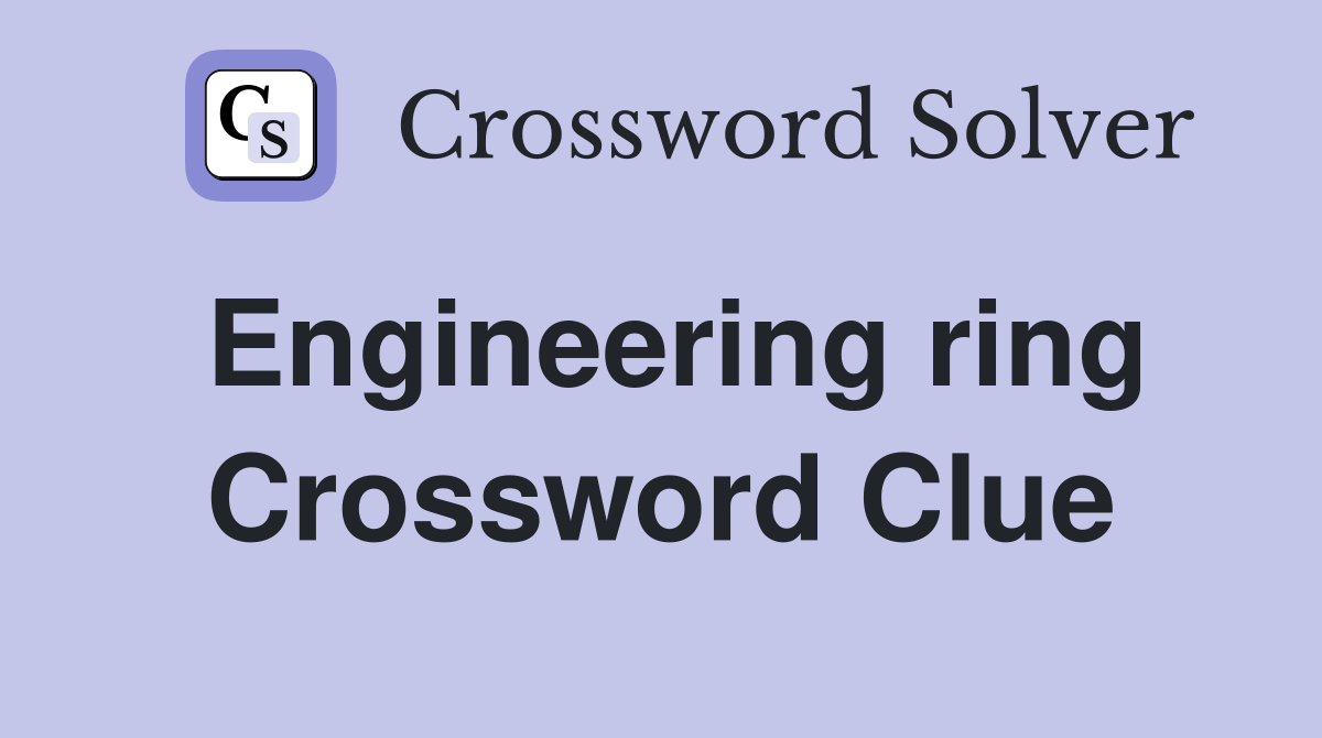 Engineering ring Crossword Clue