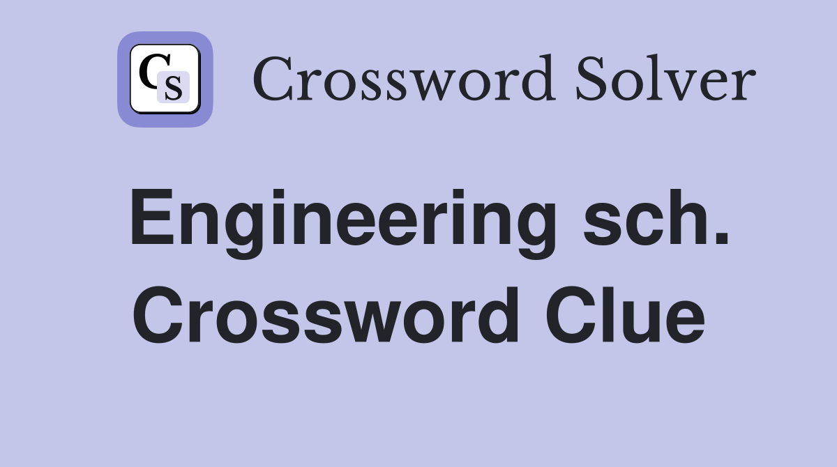 Engineering sch. Crossword Clue