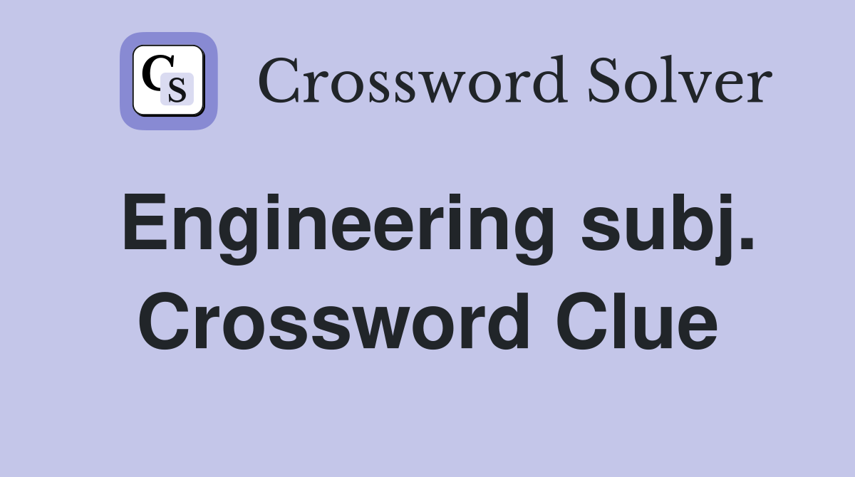 Engineering subj. Crossword Clue