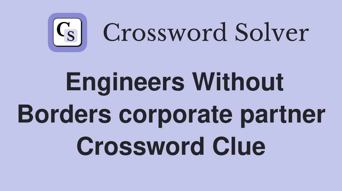 Engineers Without Borders corporate partner Crossword Clue