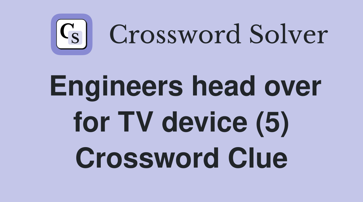 Engineers head over for TV device (5) Crossword Clue