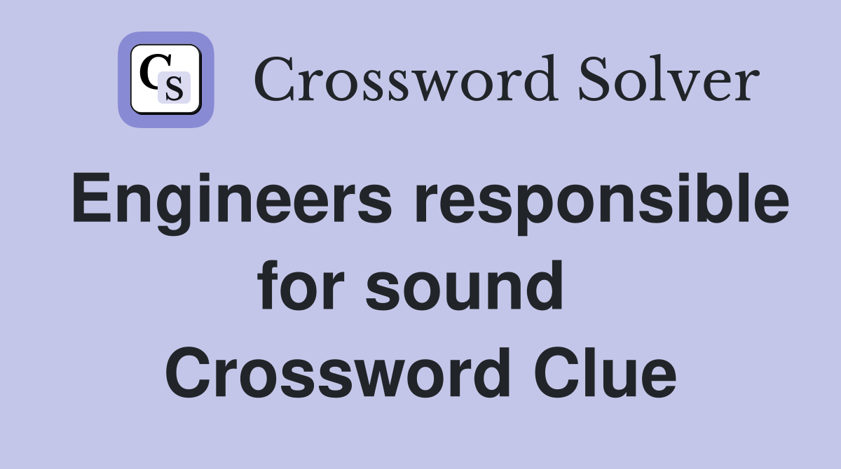 Engineers responsible for sound  Crossword Clue