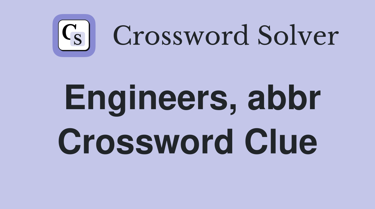 Engineers, abbr Crossword Clue