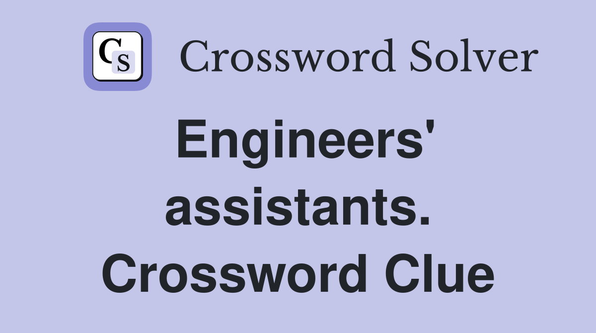 Engineers' assistants. Crossword Clue