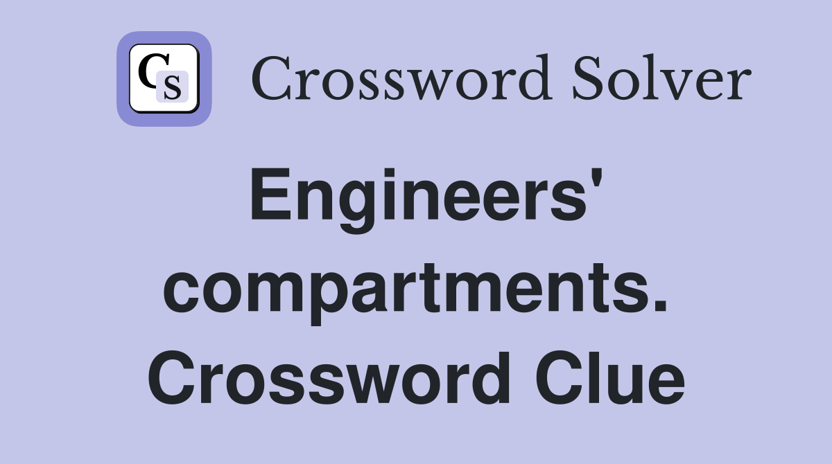 Engineers' compartments. Crossword Clue