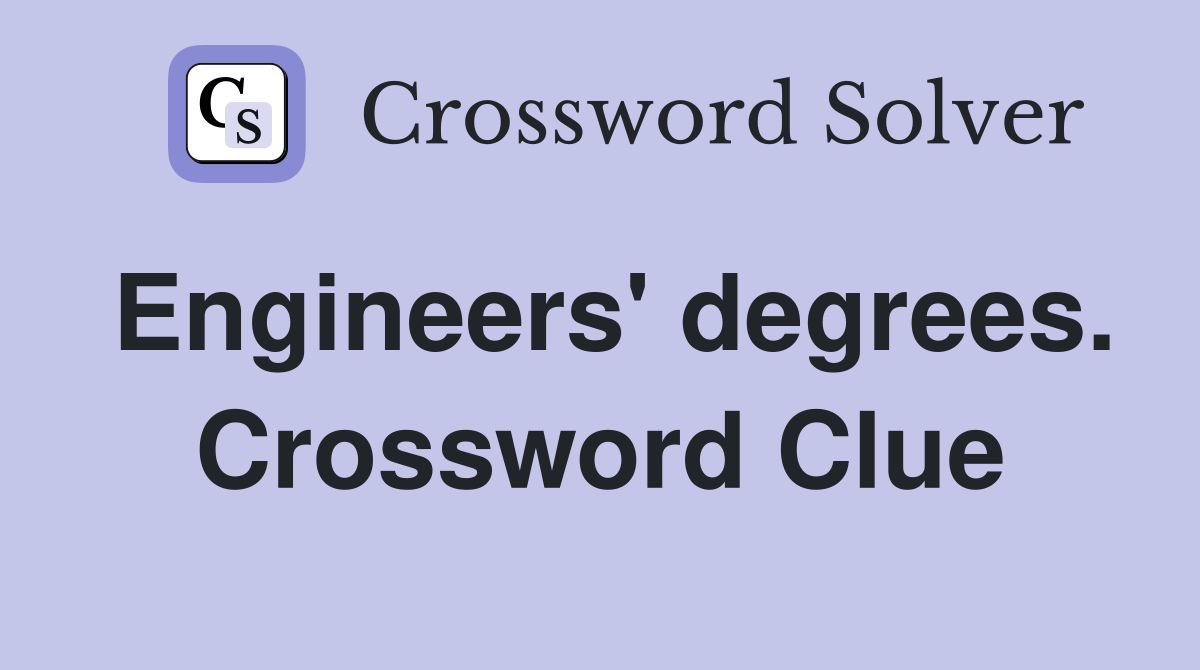 Engineers' degrees. Crossword Clue