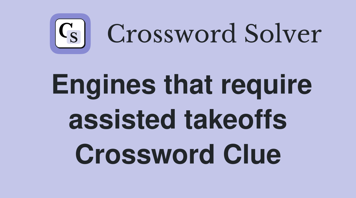 Engines that require assisted takeoffs Crossword Clue