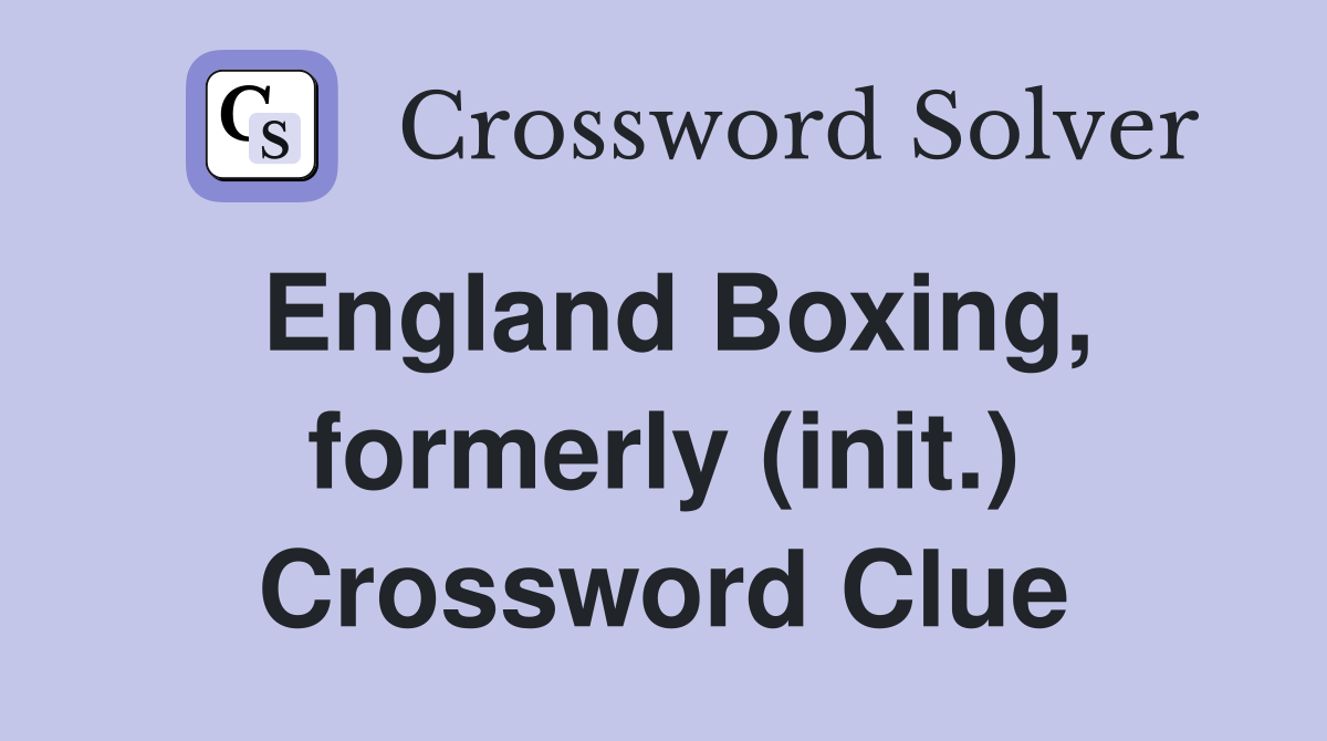England Boxing, formerly (init.) Crossword Clue