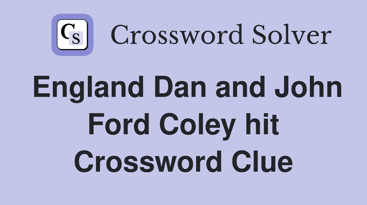 England Dan and John Ford Coley hit Crossword Clue