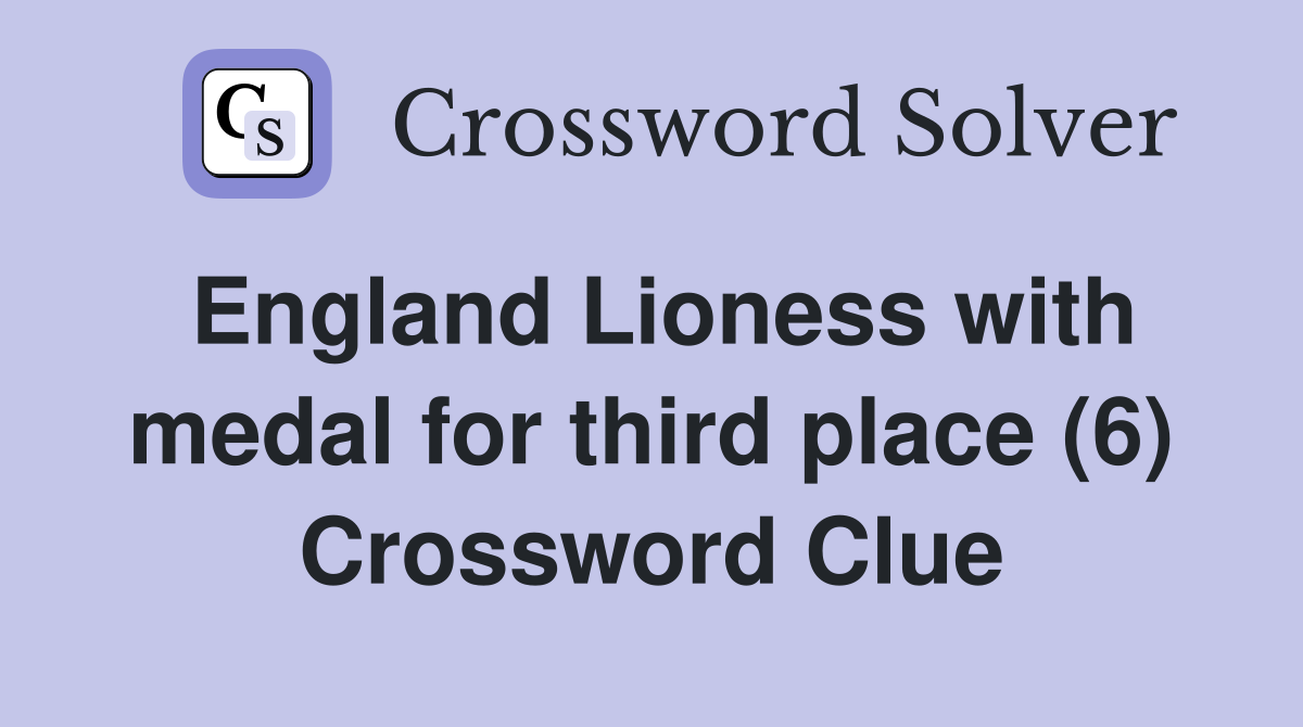 England Lioness with medal for third place (6) Crossword Clue