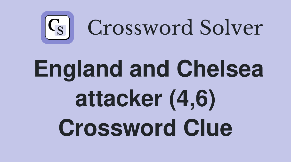 England and Chelsea attacker (4,6) Crossword Clue