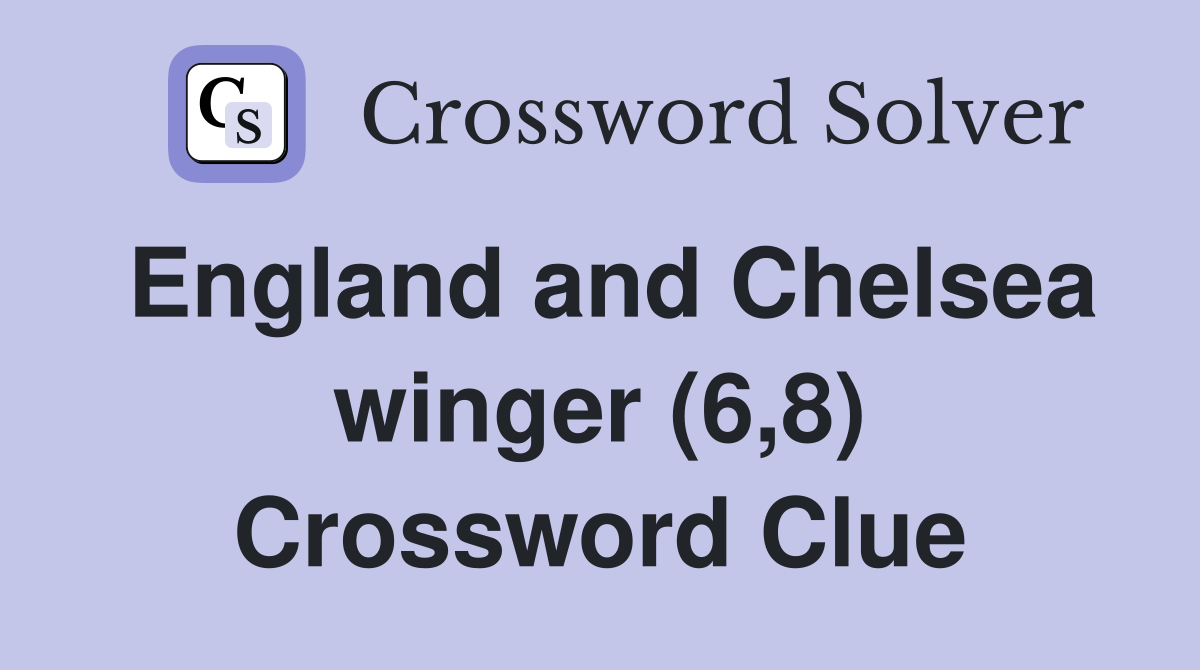England and Chelsea winger (6,8) Crossword Clue