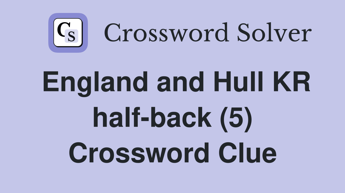 England and Hull KR half-back (5) Crossword Clue