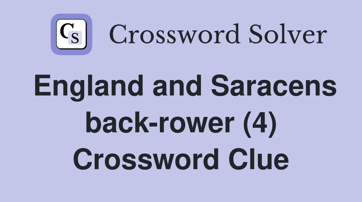 England and Saracens back-rower (4) Crossword Clue