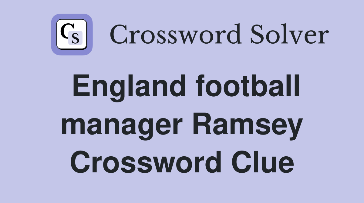 England football manager Ramsey Crossword Clue