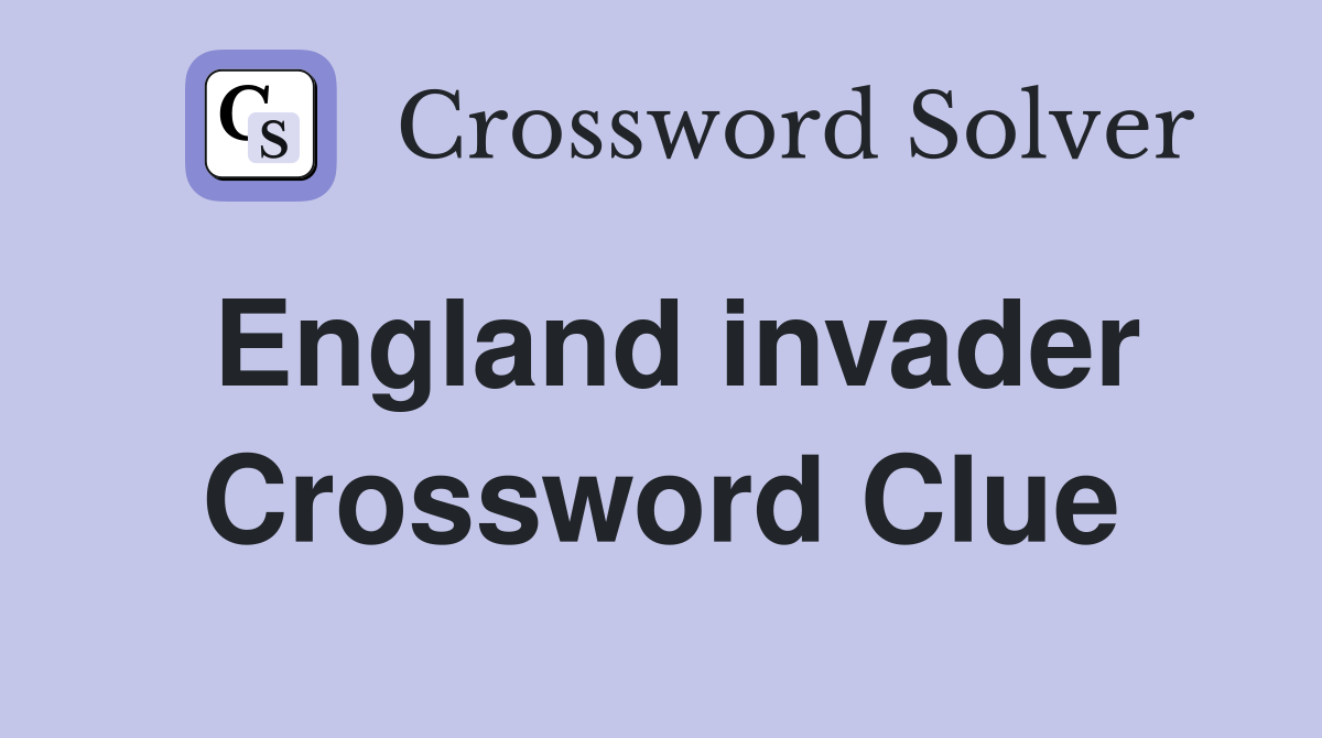 England invader Crossword Clue