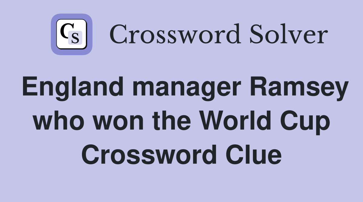 England manager Ramsey who won the World Cup Crossword Clue