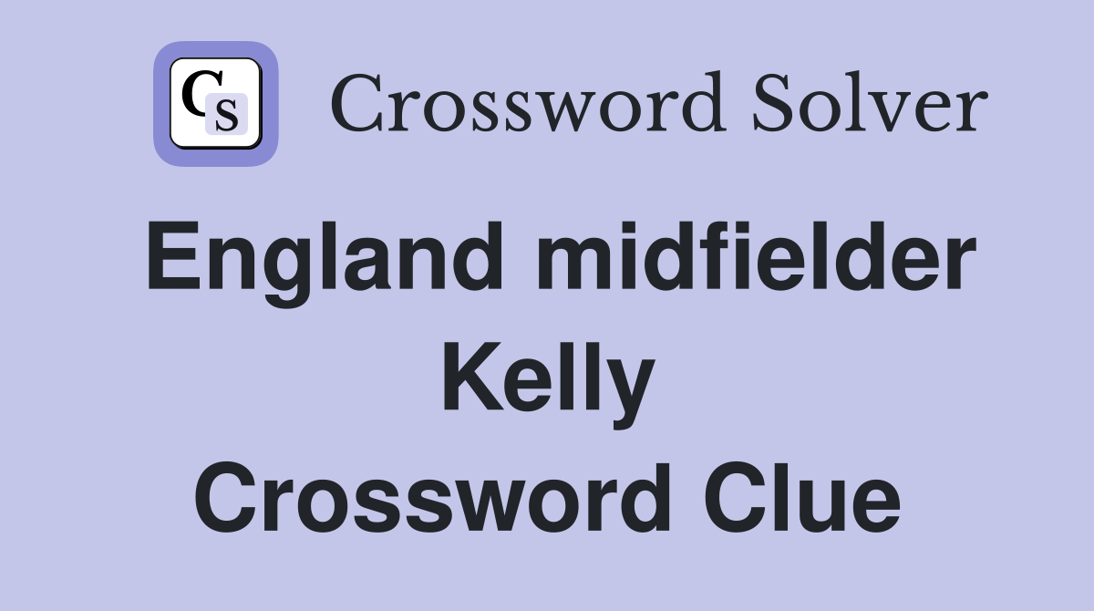 England midfielder Kelly Crossword Clue
