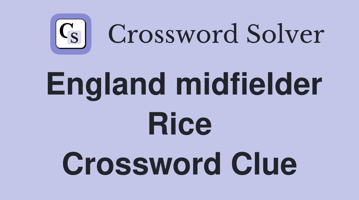 England midfielder Rice Crossword Clue