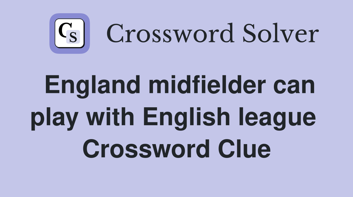 England midfielder can play with English league  Crossword Clue