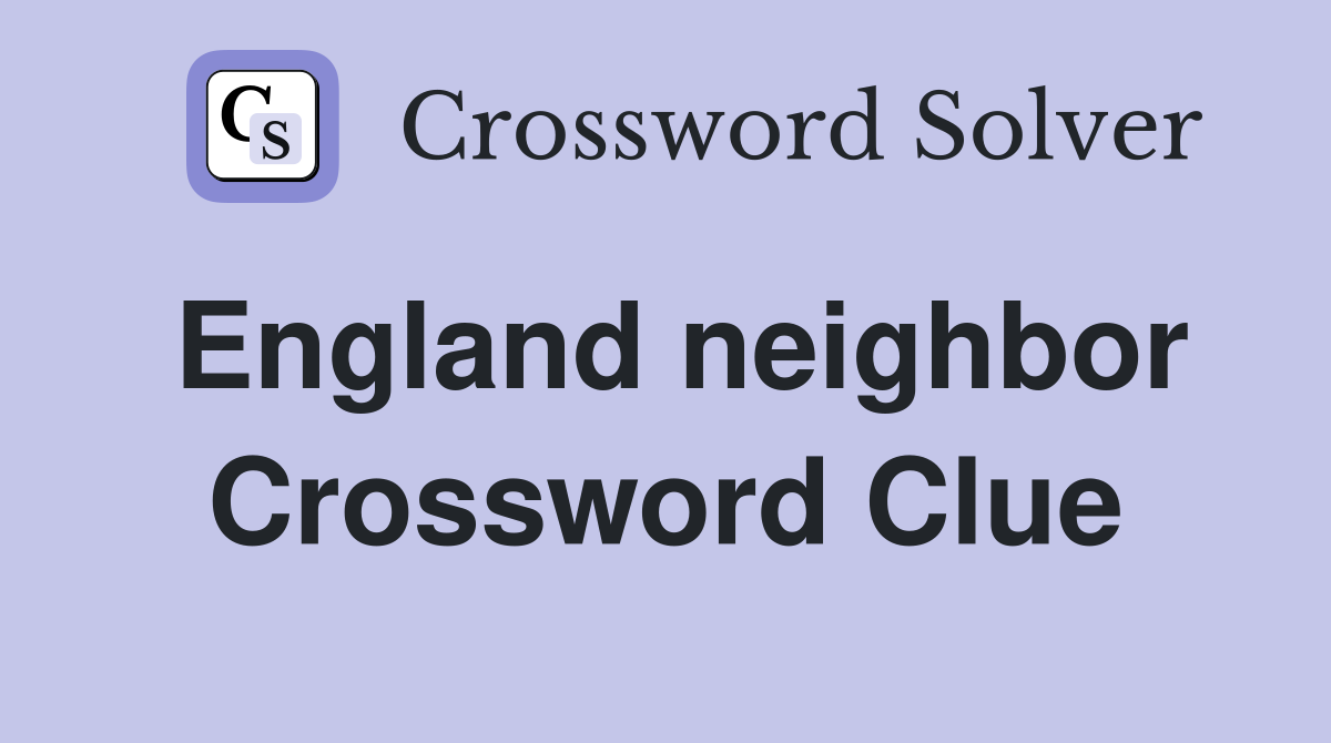 England neighbor Crossword Clue