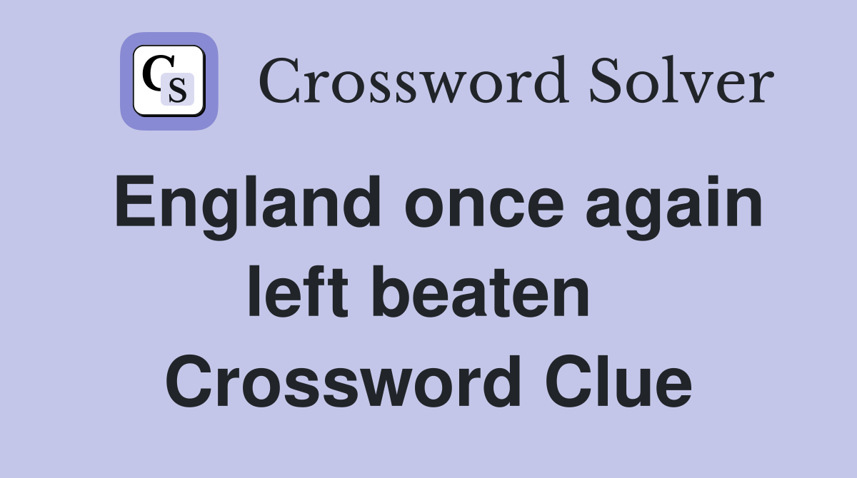 England once again left beaten  Crossword Clue