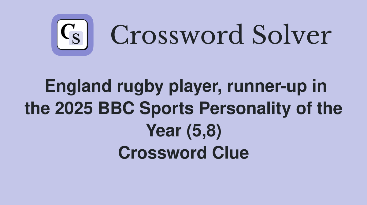 England rugby player, runner-up in the 2025 BBC Sports Personality of the Year (5,8) Crossword Clue